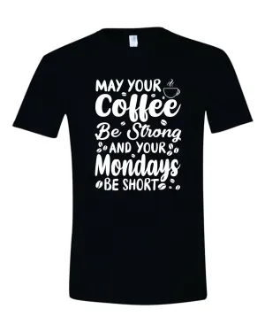 Coffee Strong And Monday Short - Monday Morning T-Shirt