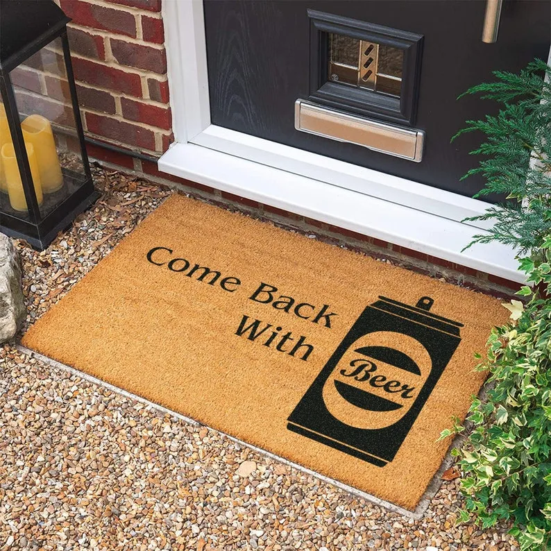 Come Back With Beer Doormat, Welcome Door Mat, Custom Doormat, New Home Gift, Wedding Gift, Personalized Gift