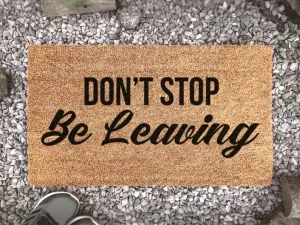 Coolspod- Outdoor Mat- Don't Stop Be Leaving Coir Doormat, New Home Gift, Funny Gift, Housewarming Gift, Funny Door Mat