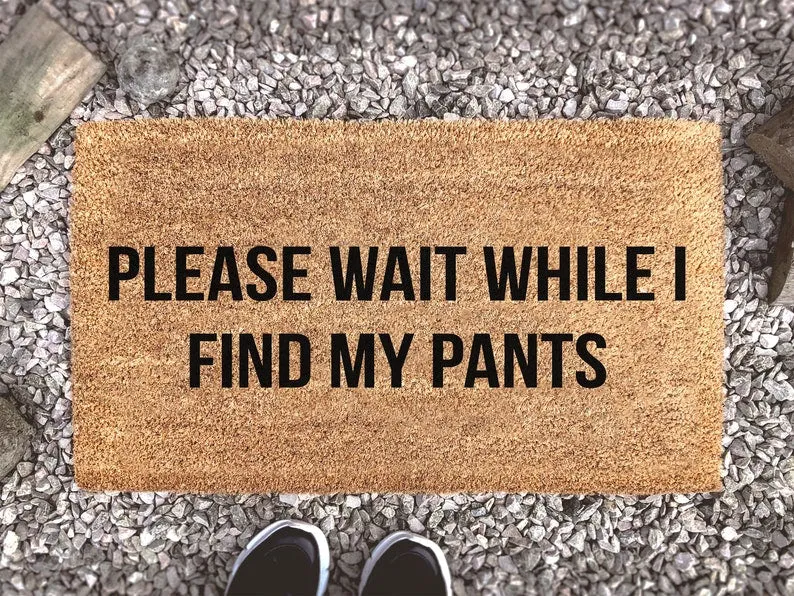 Coolspod- Outdoor Mat- Please Wait While I Find My Pants, Joke Welcome Mat, Housewarming Decor Gift, Funny Saying