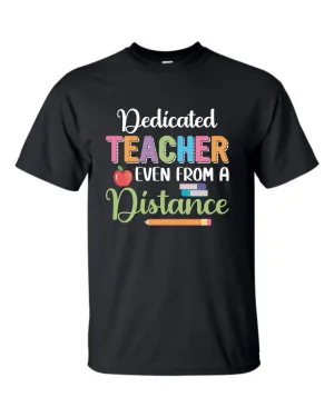 Dedicated Teacher Even From a Distance - Remote Teaching Shirt