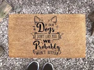 Dog Doormat, Dog Lover Gift, Dog Decor, If Our Dogs Doesn't Like You Then We Probably Won't Either